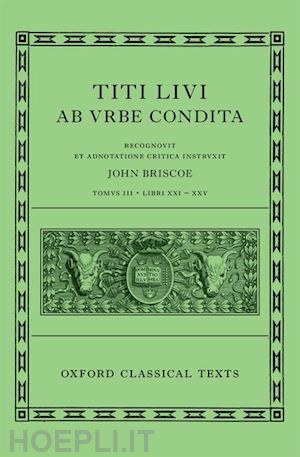briscoe john (curatore) - livy: the history of rome, books 21-25 (titi livi ab urbe condita libri xxi-xxv)