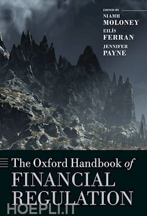 moloney niamh (curatore); ferran eil^d'is (curatore); payne jennifer (curatore) - the oxford handbook of financial regulation