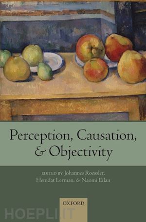 roessler johannes; lerman hemdat; eilan naomi - perception, causation, and objectivity