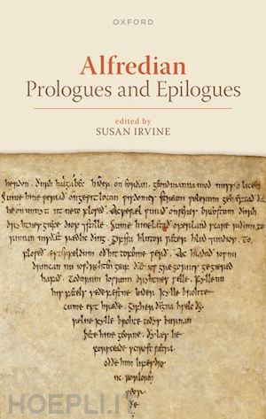 irvine susan (curatore) - alfredian prologues and epilogues