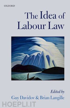 davidov guy; langille brian - the idea of labour law