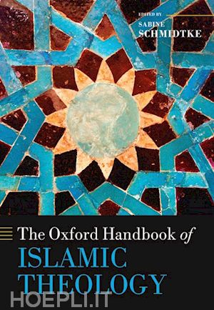 schmidtke sabine (curatore) - the oxford handbook of islamic theology
