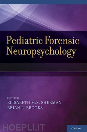 sherman elisabeth m.s.; brooks brian l. - pediatric forensic neuropsychology