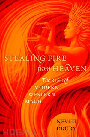 drury nevill - stealing fire from heaven