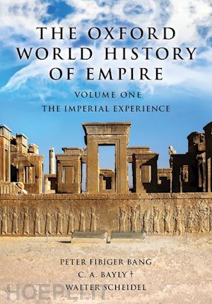 bang peter fibiger (curatore); bayly c. a. (curatore); scheidel walter (curatore) - the oxford world history of empire