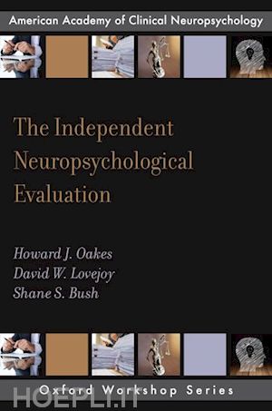 oakes howard j.; lovejoy david w.; bush shane s. - the independent neuropsychological evaluation