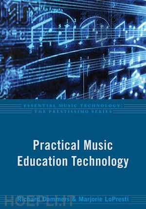 dammers richard; lopresti marjorie - practical music education technology