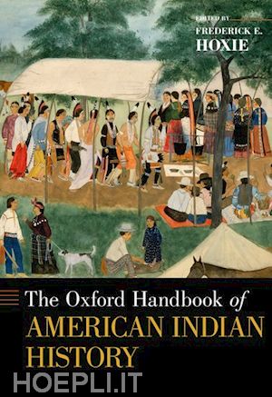 hoxie frederick e. (curatore) - the oxford handbook of american indian history