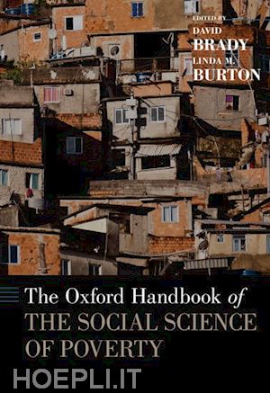 brady david (curatore); burton linda m. (curatore) - the oxford handbook of the social science of poverty