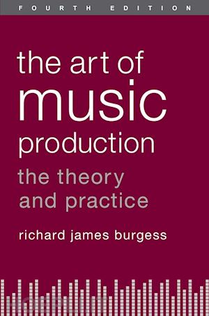 burgess richard james - the art of music production