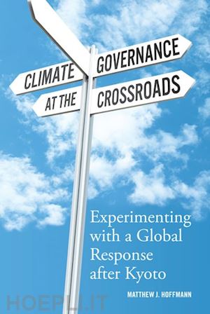 hoffmann matthew j - climate governance at the crossroads