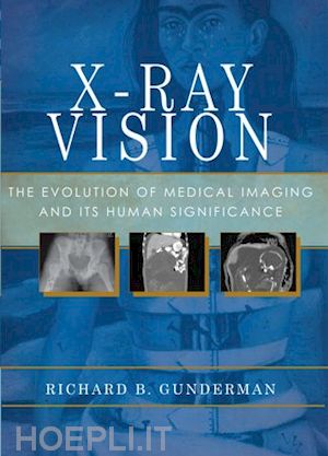 gunderman richard b. - x-ray vision