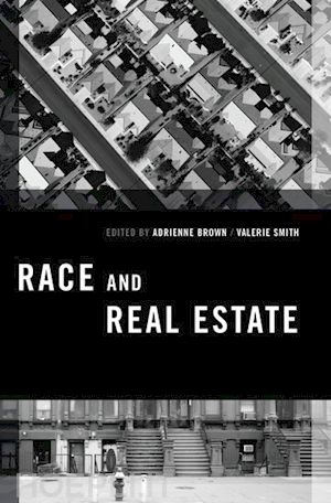 brown adrienne (curatore); smith valerie (curatore) - race and real estate