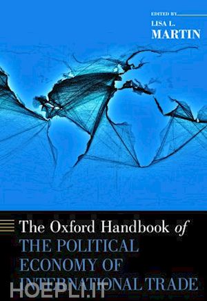 martin lisa l. (curatore) - the oxford handbook of the political economy of international trade