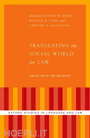 mertz elizabeth (curatore); ford william k. (curatore); matoesian gregory (curatore) - translating the social world for law