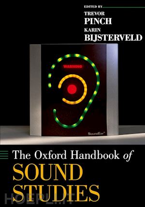 pinch trevor; bijsterveld karin - the oxford handbook of sound studies