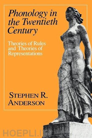 anderson stephen r. - phonology in the twentieth century – theories of rules and theories of representations