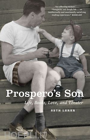 lerer seth - prospero`s son – life, books, love, and theater