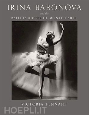 tennant victoria - irina baronova and the ballets russes de monte carlo