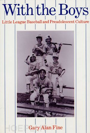 fine gary alan - with the boys – little league baseball and preadolescent culture