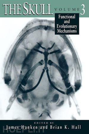 hanken james; hall brian k. - the skull, volume 3 – functional and evolutionary mechanisms