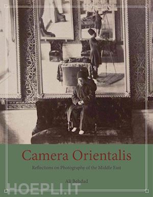 behdad ali - camera orientalis – reflections on photography of the middle east