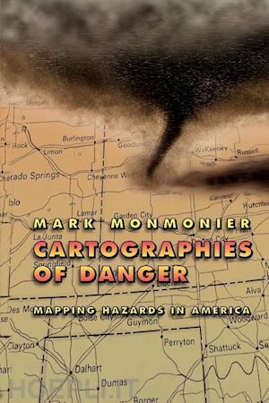 monmonier mark - cartographies of danger – mapping hazards in america