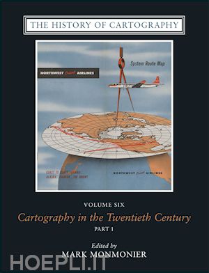 monmonier mark - the history of cartography, volume 6 – cartography in the twentieth century