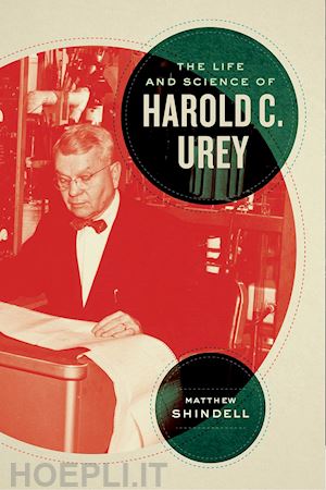 shindell matthew - the life and science of harold c. urey