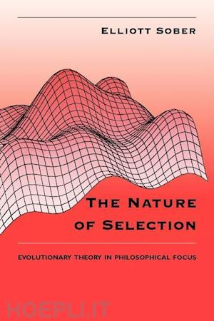 sober elliott - the nature of selection – evolutionary theory in philosophical focus