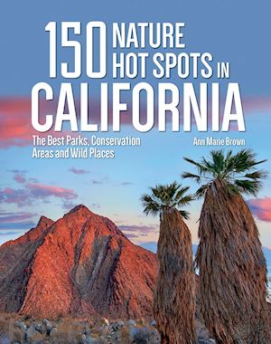 brown ann marie - 150 nature hot spots in california