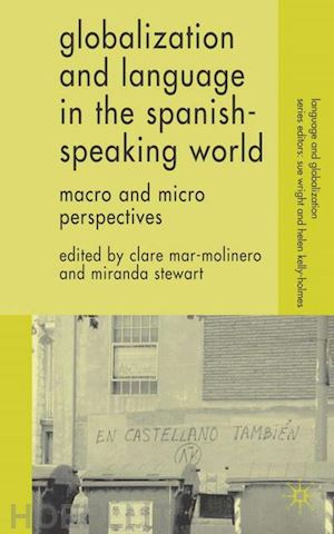 mar-molinero c. (curatore); stewart m. (curatore) - globalization and language in the spanish speaking world
