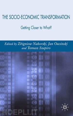 nahorski zbigniew; owsinski j.; szapiro tomasz - the socio-economic transformation