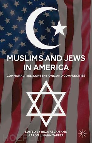aslan r. (curatore); tapper a. (curatore) - muslims and jews in america