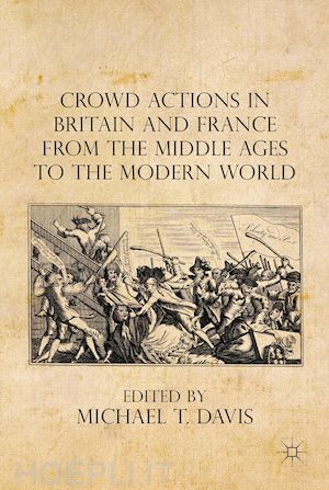 davis michael t. (curatore) - crowd actions in britain and france from the middle ages to the modern world