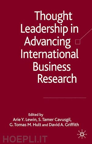 lewin arie y.; cavusgil s. tamer; hult g. tomas m.; griffith david a. - thought leadership in advancing international business research