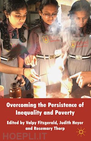 fitzgerald valpy; heyer judith; thorp r. (curatore) - overcoming the persistence of inequality and poverty