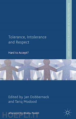 dobbernack j. (curatore); modood t. (curatore) - tolerance, intolerance and respect