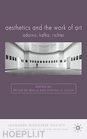 uhlig stefan h. (curatore); regier a. (curatore); de bolla peter (curatore) - aesthetics and the work of art