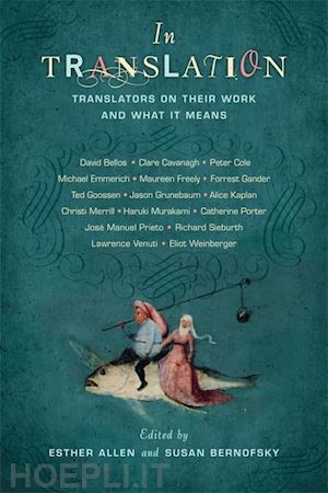 allen esther; bernofsky susan - in translation – translators on their work and what it means