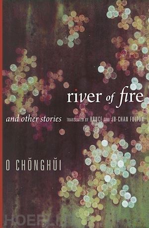 chong–hui o - river of fire and other stories