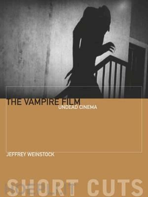 weinstock jeffrey - the vampire film – undead cinema