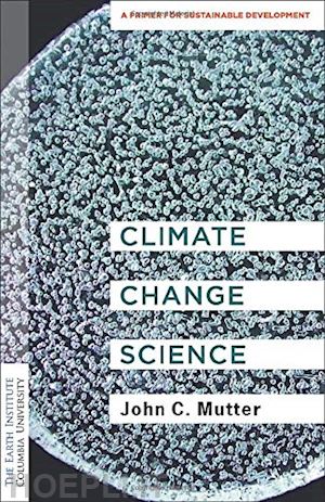 mutter john c. - climate change science – a primer for sustainable development