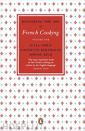 beck simone - mastering the art of french cooking - volume one