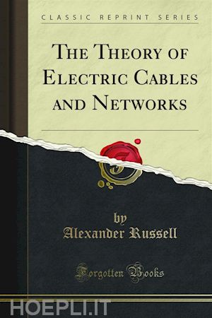 alexander russell - the theory of electric cables and networks