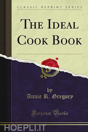 annie r. gregory - the ideal cook book