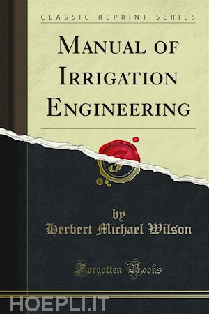 herbert michael wilson - manual of irrigation engineering
