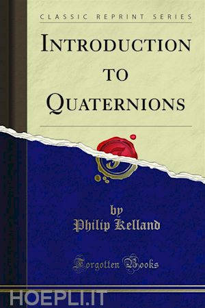 philip kelland; peter guthrie tait - introduction to quaternions