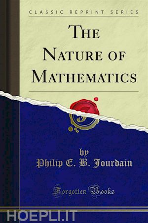 philip e. b. jourdain - the nature of mathematics