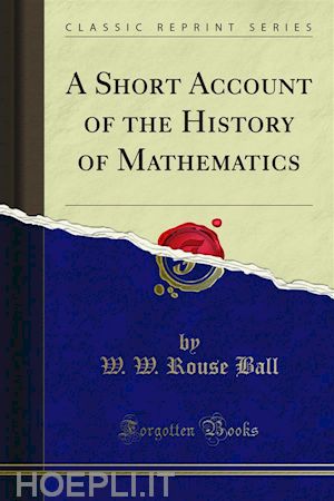 w. w. rouse ball - a short account of the history of mathematics